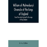 William of Malmesbury's Chronicle of the kings of England. From the earliest period to the reign of King Stephen