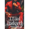 A Fool Indeed