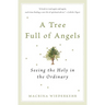 A Tree Full of Angels: Seeing the Holy in the Ordinary