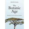 The Botanic Age: Planting the Seeds of Human Evolution