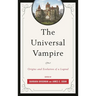 The Universal Vampire: Origins and Evolution of a Legend