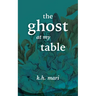The Ghost at My Table