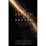 Breath By Breath Poems On The Fight I Did Not Ask For