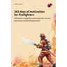 365 days of motivation for firefighters: motivation, recognition, and respect for the men and women of the fire department