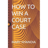 How to Win a Court Case