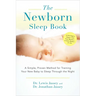 The Newborn Sleep Book: A Simple, Proven Method for Training Your New Baby to Sleep Through the Night