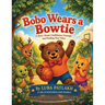 Bobo Wears a Bowtie: A Story About Confidence, Courage, and Finding your Voice