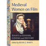 Medieval Women on Film: Essays on Gender, Cinema and History