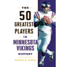 The 50 Greatest Players in Minnesota Vikings History