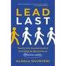 Lead Last: Twenty-One Counterintuitive Principles for Becoming an Effective Leader