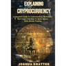 Explaining Cryptocurrency: A Complete Guide To Understanding Blockchain And Cryptos And How to Make Money With Bitcoin Trading
