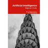 Artificial Intelligence: Beginner's Guide: Step by Step Tutorials