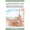 Meditation For Beginners: The Complete Handbook of Scripts and Techniques for Everyday Life