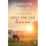 Only You Can Love Me