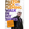 Walk in My Shoes: Stories of Miraculous Transformation