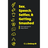 Sex, Speech, Selfies, and Getting Smashed: Critical Legal Issues for College Students