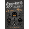 In the Abyss (Cryptofiction Classics - Weird Tales of Strange Creatures)