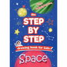 The Step by Step drawing book for kids - Space