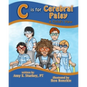 C is For Cerebral Palsy: A Child's View