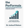 The PerFormula: Achieving Sustainable Performance in Business and Life