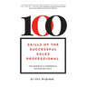 100 Skills of the Successful Sales Professional: Your Guidebook to Establishing & Elevating Your Career