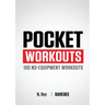 Pocket Workouts - 100 Darebee, no-equipment workouts: Train any time, anywhere without a gym or special equipment