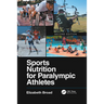 Sports Nutrition for Paralympic Athletes, Second Edition