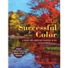 Keys to Successful Color: A Guide for Landscape Painters in Oil: A Guide for Landscape Painters in Oil