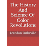 The History And Science Of Color Revolutions