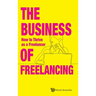 The Business of Freelancing: How to Thrive as a Freelancer