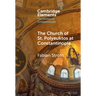 The Church of St. Polyeuktos at Constantinople