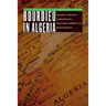 Bourdieu in Algeria: Colonial Politics, Ethnographic Practices, Theoretical Developments