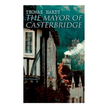 The Mayor of Casterbridge: Historical Novel