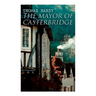 The Mayor of Casterbridge: Historical Novel