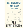 The Universe, Earl Grey, and a Duck