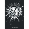 Life in the New Dark Age