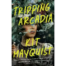 Tripping Arcadia: A Gothic Novel