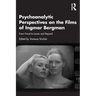 Psychoanalytic Perspectives on the Films of Ingmar Bergman: From Freud to Lacan and Beyond