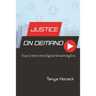 Justice on Demand: True Crime in the Digital Streaming Era