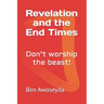 Revelation and the End Times: Don't worship the beast!