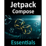 Jetpack Compose Essentials: Developing Android Apps with Jetpack Compose, Android Studio, and Kotlin