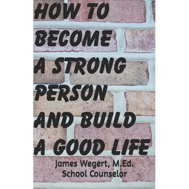 How to Become a Strong Person and Build a Good Life