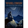The Russell Cosmogony; A New Concept of Light, Matter, and Energy