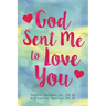 God Sent Me to Love You