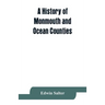 A history of Monmouth and Ocean Counties, embracing a genealogical record of earliest settlers in Monmouth and Ocean counties and their descendants. T