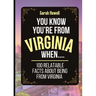 You Know You're From Virginia When... 100 Relatable Facts About Being From Virginia: Short Books, Perfect for Gifts