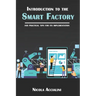 Introduction to the Smart Factory: and practical tips for its implementation