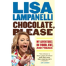 Chocolate, Please: My Adventures in Food, Fat, and Freaks