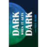 Dark When it Gets Dark