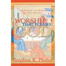Worship That Pleases God: The Passion and Reason of True Worship